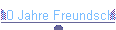 10 Jahre Freundschaft
