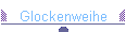 Glockenweihe